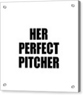 Her Perfect Pitcher Acrylic Print