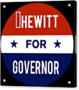 Hewitt For Governor Acrylic Print