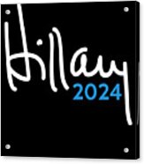 Hillary Clinton For President 2024 Acrylic Print
