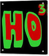Ho Ho Ho Ho3 Acrylic Print