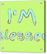 I Am Blessed - Typography Acrylic Print