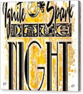 Ignite The Spark It's Date Night Acrylic Print