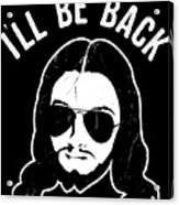 Ill Be Back Jesus Coming Acrylic Print