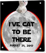 Ive Cat To Be There Solar Eclipse Acrylic Print