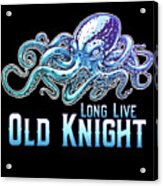 Long Live Old Knight Octopus Acrylic Print