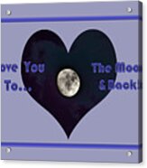 Love You To The Moon And Back Acrylic Print