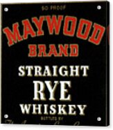 Maywood Brand Straight Rye Whiskey Acrylic Print