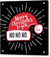 Merry Christmas To You Santa Hat Acrylic Print