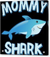 Mommy Shark Doo Doo Doo Acrylic Print