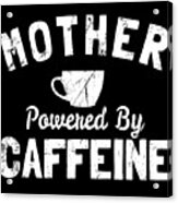 Mother Powered By Caffeine Acrylic Print