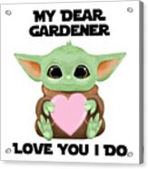 My Dear Gardener Love You I Do Cute Baby Alien Sci-fi Movie Lover Valentines Day Heart Acrylic Print