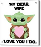My Dear Wife Love You I Do Cute Baby Alien Sci-fi Movie Lover Valentines Day Heart Acrylic Print