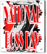 National Boss Day Is October 16th Acrylic Print