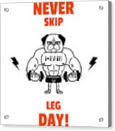 Funny Gym Leg Day Gifts For Gym Lovers Acrylic Print by Noirty Designs -  Pixels
