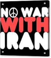 No War With Iran Peace Middle East Acrylic Print