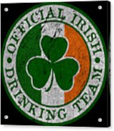 Official Irish Drinking Team Acrylic Print