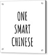 One Smart Chinese Funny China Gift Idea For Clever Men Intelligent Women Geek Quote Gag Joke Acrylic Print