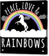 Peace Love And Rainbows Acrylic Print