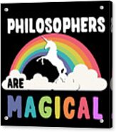 Philosophers Are Magical Acrylic Print