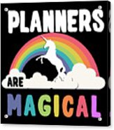 Planners Are Magical Acrylic Print