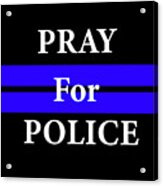 Pray For Police Acrylic Print