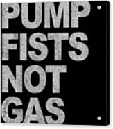 Pump Fists Not Gas New Jersey Acrylic Print
