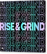 Rise And Grind Acrylic Print