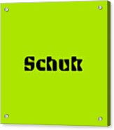 Schuk #schuk Acrylic Print