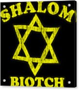 Shalom Biotch Funny Jewish Acrylic Print