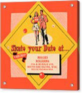 Skate Your Date Acrylic Print