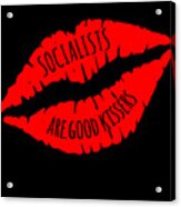 Socialists Are Good Kissers Acrylic Print