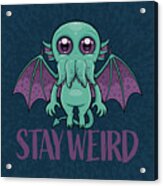 Stay Weird Cute Cthulhu Monster Acrylic Print
