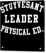 Stuyvesant Leader Physical Ed Acrylic Print
