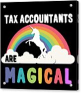 Tax Accountants Are Magical Acrylic Print