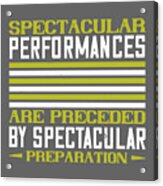 Tennis Player Gift Spectacular Performances Are Preceded By Spectacular Preparation Acrylic Print