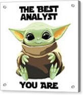 The Best Analyst You Are Cute Baby Alien Funny Gift For Coworker Present Gag Office Joke Sci-fi Fan Acrylic Print