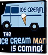 The Ice Cream Man Is Coming Acrylic Print