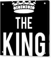 The King Acrylic Print