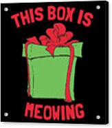 This Box Is Meowing Acrylic Print