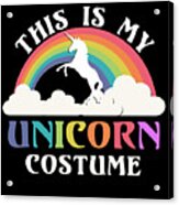 This Is My Unicorn Costume Acrylic Print