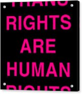 Trans Rights Are Human Rights Acrylic Print