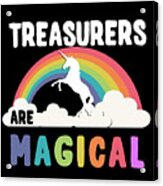 Treasurers Are Magical Acrylic Print