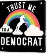 Trust Me Im A Democrat Acrylic Print