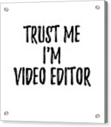 Trust Me I'm Video Editor Funny Gift Idea Poster by Funny Gift Ideas - Fine  Art America