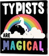 Typists Are Magical Acrylic Print