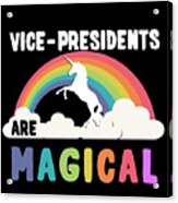 Vice-presidents Are Magical Acrylic Print