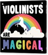 Violinists Are Magical Acrylic Print