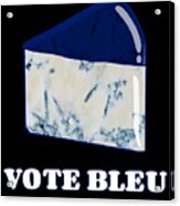 Vote Blue Bleu Cheese Acrylic Print