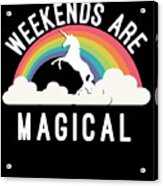 Weekends Are Magical Acrylic Print