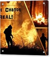 Wild Fires Climate Change Is Real Acrylic Print